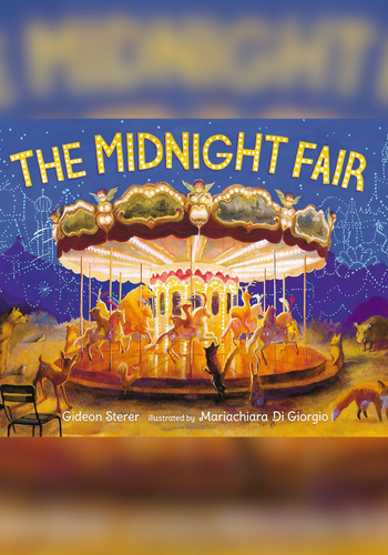 The Midnight Fair by Gideon Sterer; illustrated by Mariachiara Di Giorgio